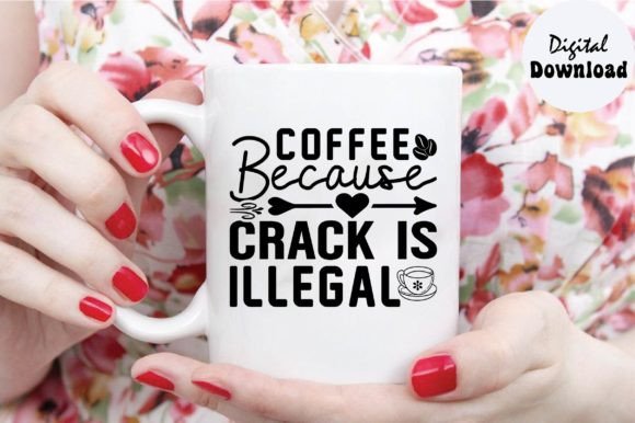 Coffee Because Crack is Illegal Svg Review